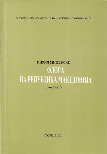 The Flora of the Republic of Macedonia. Volume I, part 5. 2001. 309 p. gr8vo. Paper bd.- In Macedonian.