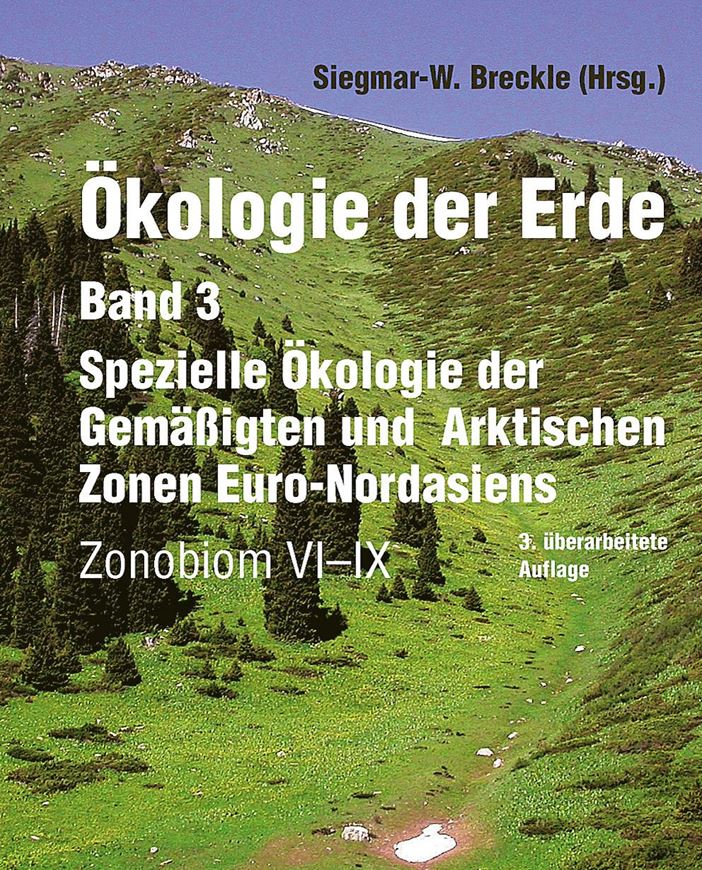 Ökologie der Erde. Band 3: Spezielle Ökologie der Gemäßigten und Arktischen Zonen Euro - Nordasiens. Zonobiom VI - IX. 3 rev. Aufl. 2021. 837 Fig. 242 abellen. XXIIII, 803 S. gr8vo. Hardcover.