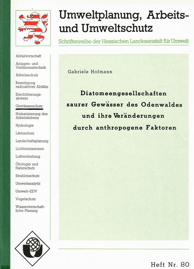 Diatomeengesellschaften saurer Gewässer des Odenwaldes und ihre Veränderungen durch anthropogene Faktoren. 1989. (Umweltplanung, Arbeits- und Umweltschutz, Schriftenreihe der Hessischen Landesanstalt für Umwelt, Heft Nr. 80). illus (2 s/w Karten, viele Graphen und Tabellen). 269 S. 4to. Broschiert.