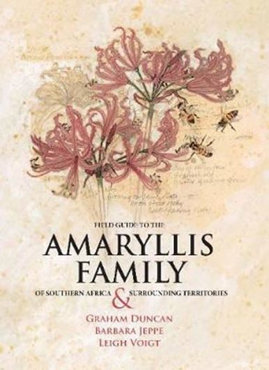 Field Guide to the Amaryllis Family of Southern Africa & Sourrounding Territories. 2021. illus. VIII, 545  p.