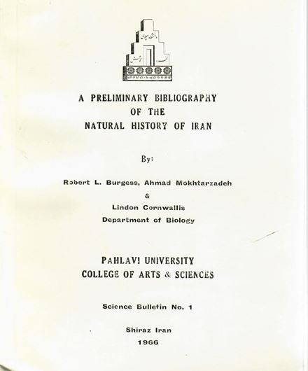 A preliminary bibliography of the natural history of Iran. 1966, (Science Bulletin, Danisgah-i Pahlawi, Schiras, Daniskada-i Adabiyat wa Ulum,1). 360 p. Paper bd.