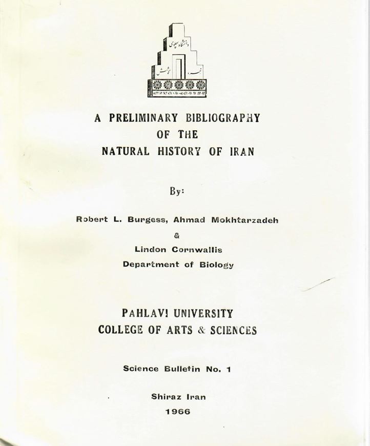 A preliminary bibliography of the natural history of Iran. 1966, (Science Bulletin, Danisgah-i Pahlawi, Schiras, Daniskada-i Adabiyat wa Ulum,1). 360 p. Paper bd.