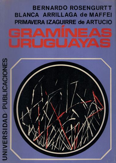 Gramineas Uruguayas. 1970. 192 figs. VIII, 492 p. Paper bd. - In Spanish, with Latin nomenclature.