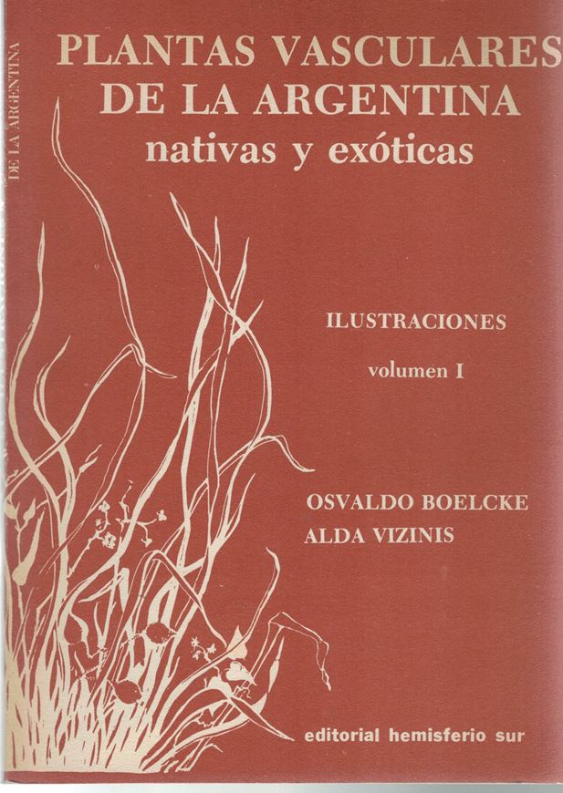 Plantas Vasculares de la Argentina, nativas y exocticas. Ilustraciones. Vol. 1: Pteridofitas, Gimnospermas, Monocotyledones. 1986. 33 pls. (= line figs.). 75 p. 4to. Paper bd. - In Spanish, with Latin nomenclature.