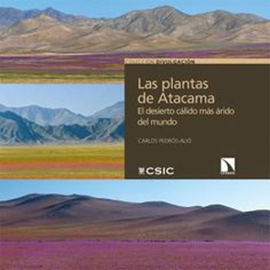 Las Plantas de Atacama. El desierto cálido más árido del mundo. 2021. (Divulgación Cientifica, 33). 216 p. Paper bd. - In Spanish.