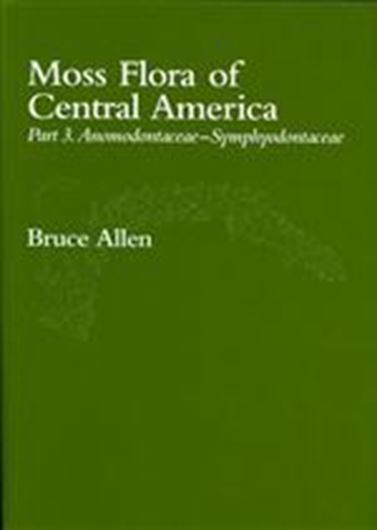 Moss Flora of Central America. Volume 3: Anomodontaceae - Symphyodontaceae. 2010. (Mon. Syst. Bot. Missouri Bot. Gdn. 117). 239 figs. 732p. 4to. Cloth.