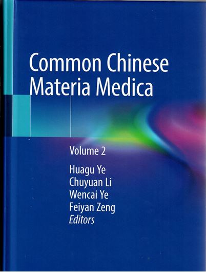 Common Chinese Materia Medica. Volume 2. 2021. illus. XII, 585 p.. 4to. Hardcover.- In English,