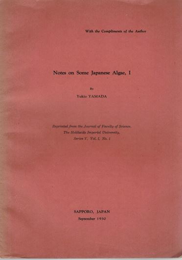 Notes on sonem Japanese Algae. Parts 1 - 5, 7 - 10. 1930 - 1944. (Jl. Fac.Sc.,Hokkaido Imperial University, Vol. 1: 1-3; 2:3; 2: 2; 3:1). 61 pls. 93 p. Paper bd.