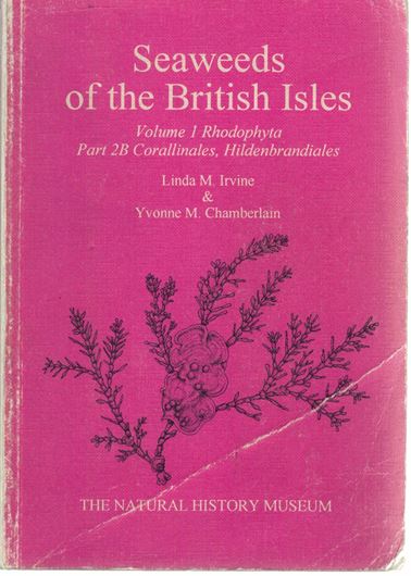 Volume 1: Rhodophyta. Part 2B: Corallinales, Hildenbrandiales, by Linda M. Irvine and Yvonne M. Chamberlain. 1994.(Reprint 2011) 1 col.pl. 118 figs. 1 map. VII,276 p. 8vo. Paper bd.