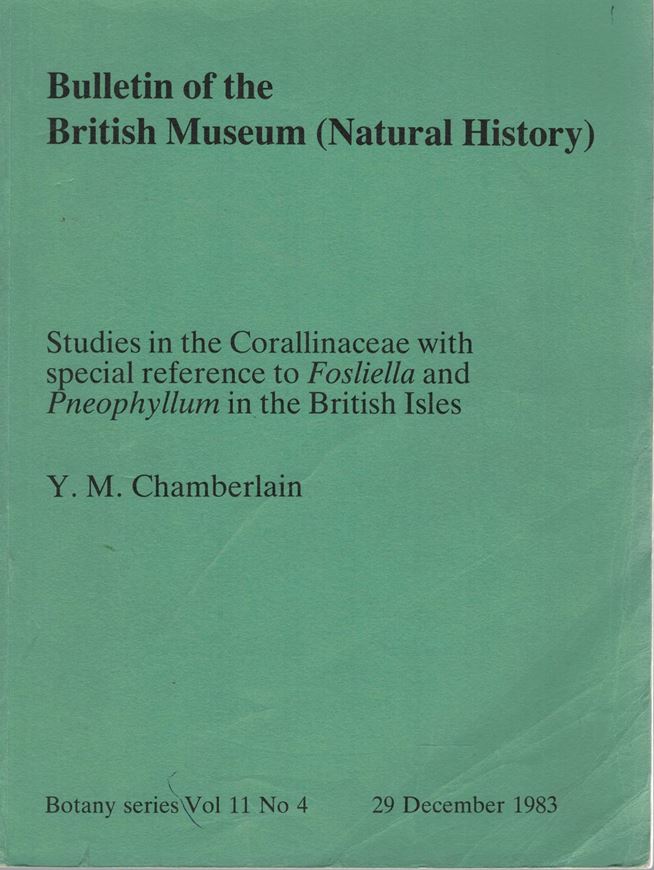 Studies in the Corallinaceae with special reference to Fosliella and Pneophyllum in the British Isles. 1983. (Bull. Brit. Mus. Nat. Hist., Bot.Series, 11:4). 89 figs. 172 p. gr8vo. Paper bd.