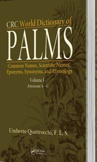 CRC World Dictionary of Palms: Common Names, Scientific Names, Epobyms, Synonyms, and etymology. 2 vols. 2021. 2753 p. gr8vo. Paper bd.