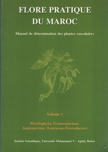 Flore pratique du Maroc. Manuel de détermination des plantes vasculaires. Vol. 1: Pteridophyta, Gymnospermae, Angiospermae (Lauraceae - Neuradaceae). 1999. ( Travaux de l'Inst. Scientif., Rabat, Série Bot., No. 36). illus. (= line drawings). XV, 558 p. gr8vo. Paper bd..