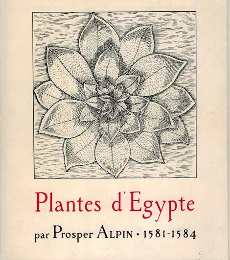 Plantes d'Egypte par Prosper Alpin, 1581 - 1584.  Traduit du latin, présenté et annoté par R. Fenoyl. 1980. ( Voyageurs Occidentaux en Egypte, vol. 22).illus.(line drawings). 200 p. & VIII pages avant - propos.