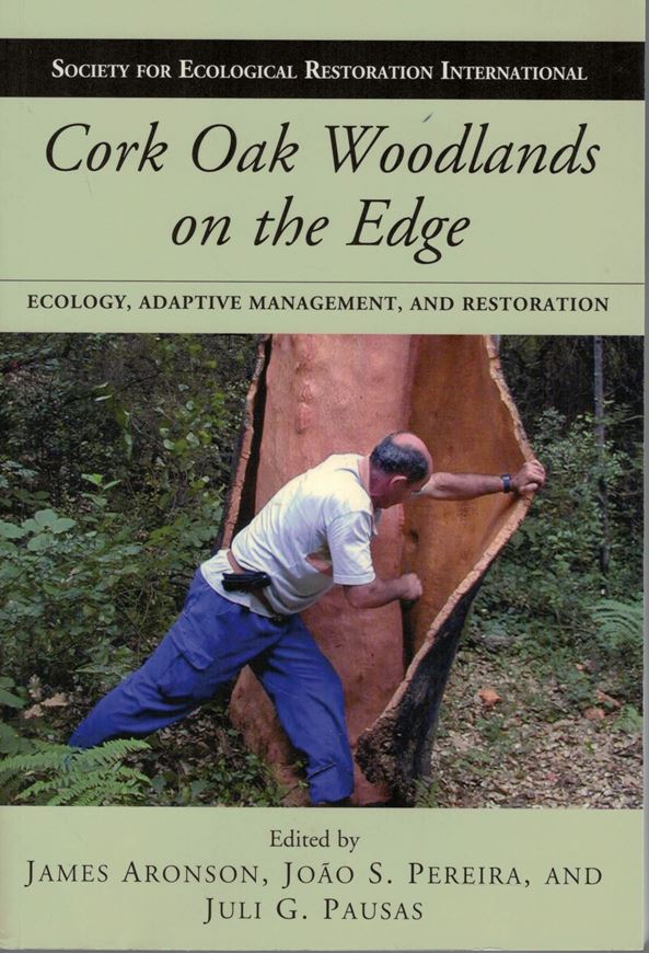 Cork Oak Woodlands on the Edge. Ecology, Adaptive Management and Restoration. 2009. (The Science and Practice of Ecological Restoration Series). 16 col.plates. XVII, 315 p. gr8vo. Paper bd.