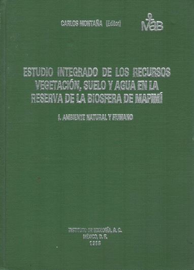 Estudio Integrado de los Recursos Vegetacion, Suelo y Agua en La Reserva de la Biosfera de Mapimi. Vol. 1: Ambiente Natural y Humano. 1988. 2 fold. col. maps in pocket. 290 p. - In Spanish.