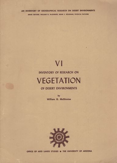 Inventory of Research on Vegetation of Desert Environments. 1967. (An Inventory of Geographical Research on Desert Environments, Chapter VI). 184 p. 4to. Paper bd.