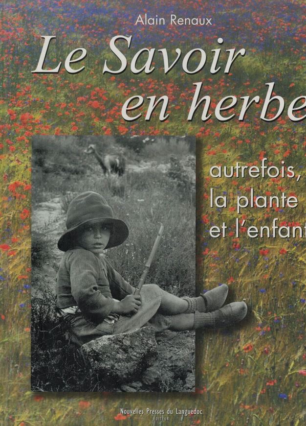 Le savoir en herbe autrefois, la plante et l'enfant. 2011. Many col. photogr. 438 p. 4to. Hardcover.