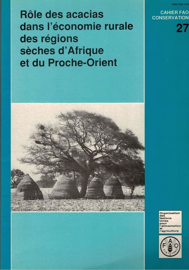 Rôle des acacias dans l'économie rurale des régions sèches d'Afrique et du Proche - Orient. 1996. (Cahier FAO Conservation, 27). 9 col. pls. 151 p. 4to. Paper bd.