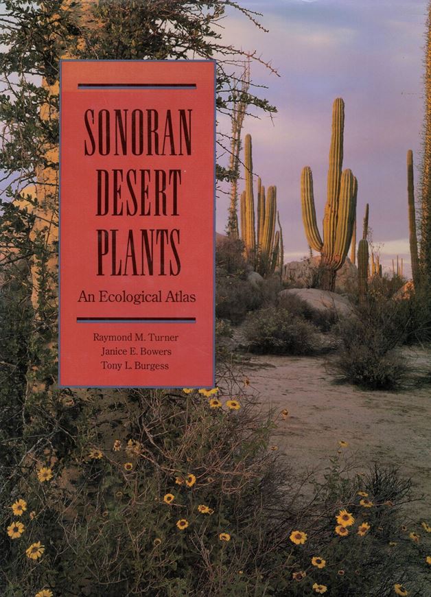 Sonoran Desert Plants. An Ecological Atlas. 1995. illus. (b/w photogr. & dot maps). XVII, 504 p. 4to. Hardcover.