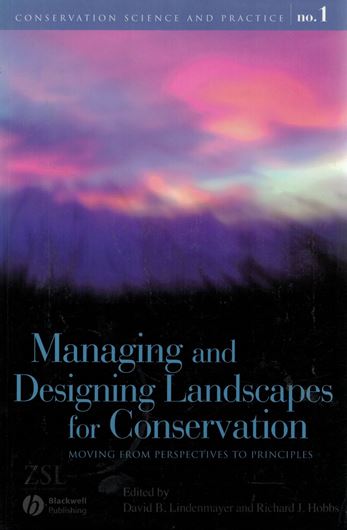 Managing and Designing Landscapes for Conservation: Moving from Perspectives to Principles. 2007. (Conservation Science and Prctice, Vol.1). XVII, 587 p. gr8vo. Paper bd.