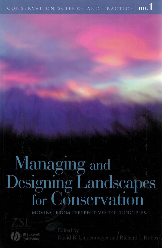 Managing and Designing Landscapes for Conservation: Moving from Perspectives to Principles. 2007. (Conservation Science and Prctice, Vol.1). XVII, 587 p. gr8vo. Paper bd.