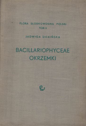 Bacillariophyceae, Okrzemi. 1964. (Flora Slodkowodna Polska, 6). Many line drawings. 610 p. gr8vo. Cloth.- In Polish, with Latin nomencalture.