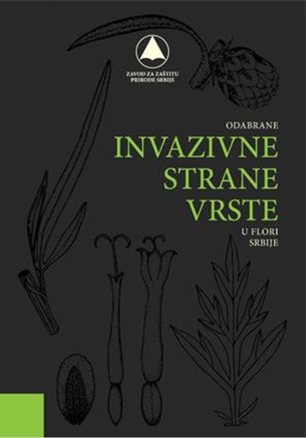 Odabrana invazivne strane vrste u flori Serbije (Selected Invasive Alien Plant Species in the Flora of Serbia). 2021. illus. 286 p. gr8vo. - In Serbian, with Latin nomenclature.