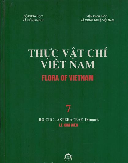 Volume 07: Le Kim Bien: Ho Cuc - Asteraceae Dumort. 2007. Many line -drawings. 46 col. photogr. on plates. 723 p. gr8vo. Hardcover. - In Vietnamese, with Latin nomenclature.