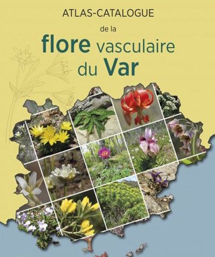 Atlas - catalogue de la Flore Vasculaire du Var. 2021. (Conservatoires botaniques nationaux alpin et méditerranéen (vol. 4)).  2600 col. photogr. 2380 distrib. maps. 1184 p. 4to. Hardcover.