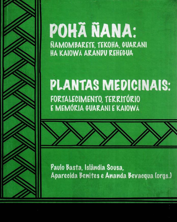 Poha Nana = Plantas medicinais: nanombarete. tekoha, guarani ha kaiowa arandu rehegua = fortalecimento, territorio e memoria guarani e kaikowa. 2020. imany col. photogr. 351 p. gr8vo. Hardcover.- In Portuguese, with Latin nomenclature.