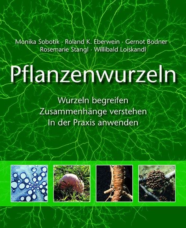 Pflanzenwurzeln. Wurzeln begreifen, Zusammenhänge verstehen, In der Praxis anwenden. 2020. illus. 316 S. gr8vo. Hardcover.