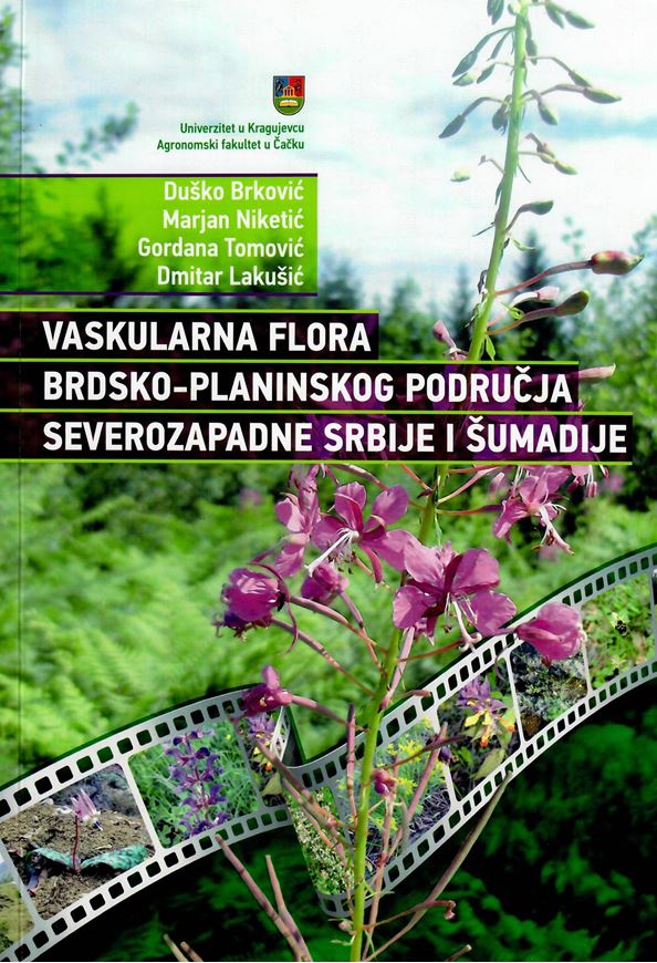 Vaskularna flora brdsko-planinskog podrucja severozapadne Srbije i Sumadije (Vascular flora of the hilly and mountainous area of northwestern Serbia and Sumadija). 2019. 1 map. 463 p. 4to. Paper bd.- In Serbian.