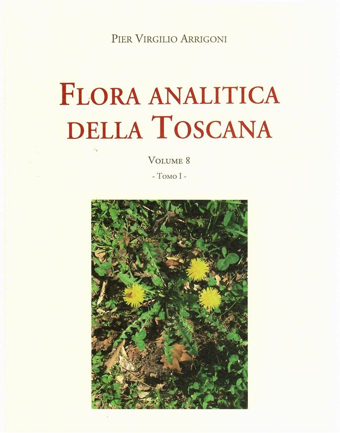 Flora analitica della Toscana. Volume 8. 2 vols. 2021. illus. 701 p. gr8vo. Paper bd.- In Italian, with Latin nomenclature.