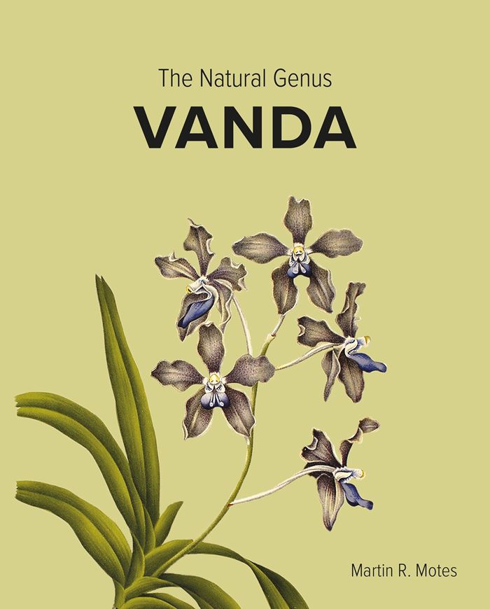 The Natural Genus Vanda. 2021. approx. 300 col. figs. approx. 400 p. gr8vo. Hardcover.