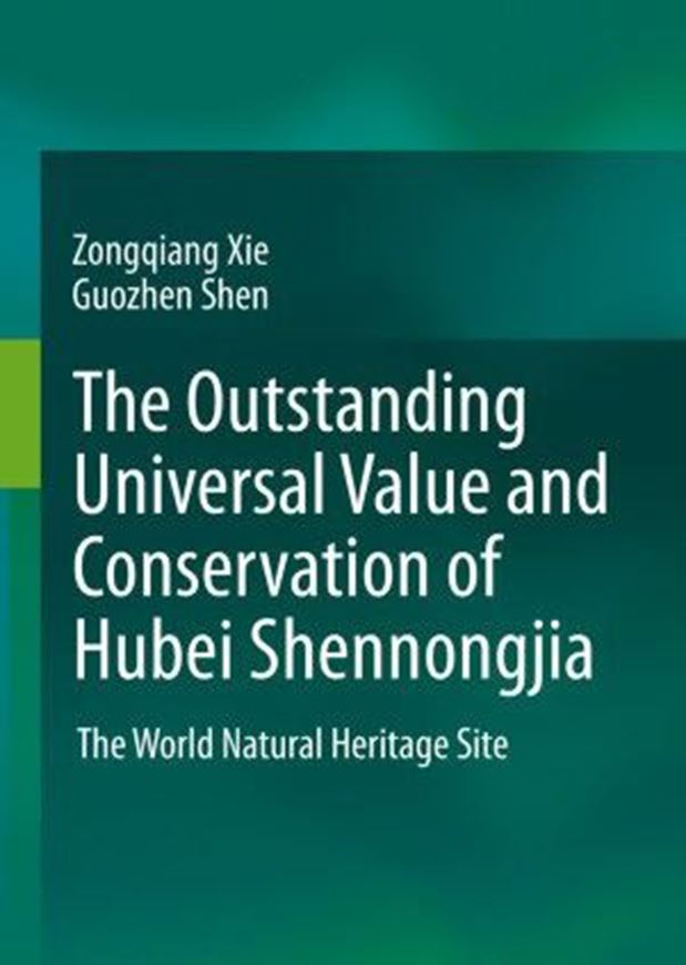 The outstanding universal value and conservation of Hubei Shennongjia. The World Natural Heritage Site. 2021. 117 (75 col.) figs. XIV, 186 p. gr8vo. Hardcover.- In English.