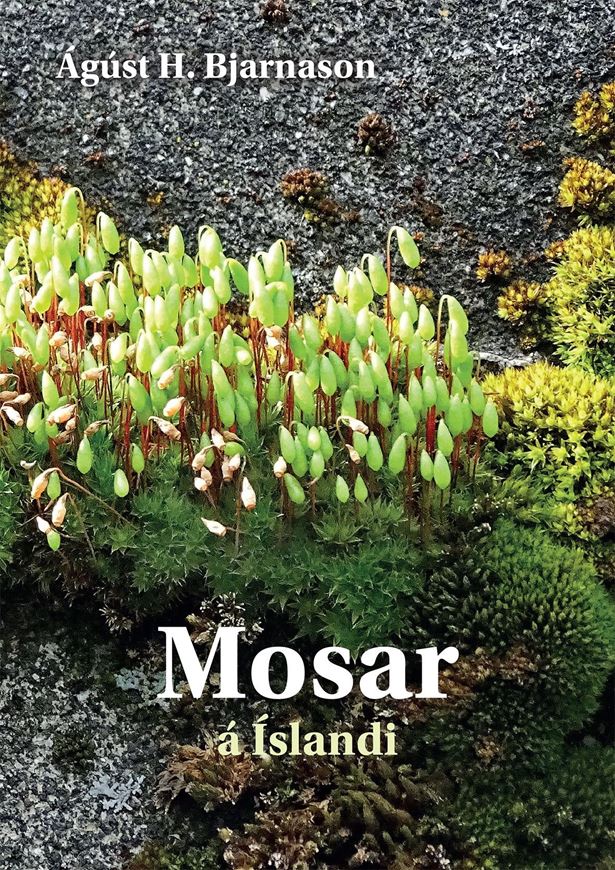 Mosar a Islandi. Bladmosum, flatmosum og hornmosum lyst i mali og myndum. 2018. col. illus. 367 p. gr8vo. Paper bd.- In Icelandic, with Latin nomenclature.