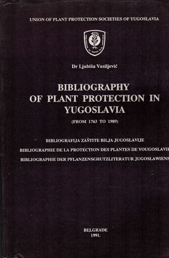 Bibliografija zastite bilja Jugoslavije - Bibliography of Plant Protection in Yugoslavia - Bibliographie de la protection des plantes de Yugosllavie - Bibliographie der Pflanzenschutzliteratur Jugoslawiens (1763 - 1989). 1991.484 p.