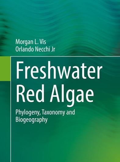 Freshwater Red Algae. Phylogeny, Taxonomy and Biogeography. 2022. illus. XII, 338 p. gr8vo. Hardcover.