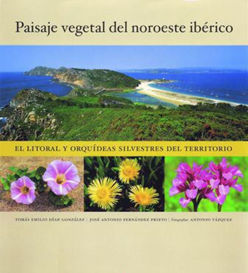 Paisaje vegetal del noroeste iberico. El litoral y las orquideas silvestres del territorio. 2002. (Colección mayor, Gijon) illus. (col.). 302 p.4to.  Hardcover.- In Spanish.