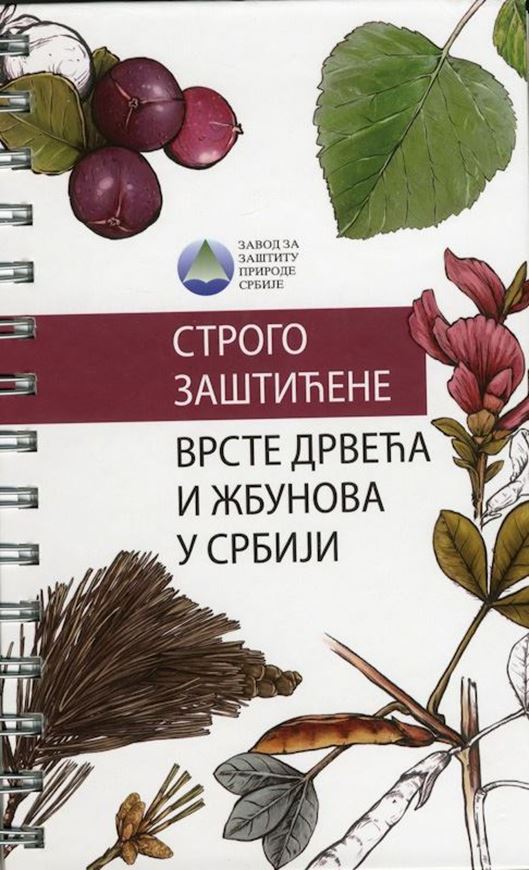 Strogo zasticene vreste drveca i zbunova u Serbiji ( Strictly protected species of trees and shrubs in Serbia). 2021. illus. (col.). 208 p. Ringbinder. - In Serbian, with Latin nomenclature.