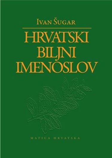 Hrvatski Biljni Imenoslov ( Croation Herbal Nomenclature). 2008. 977 p. gr8vo, Hardcover.