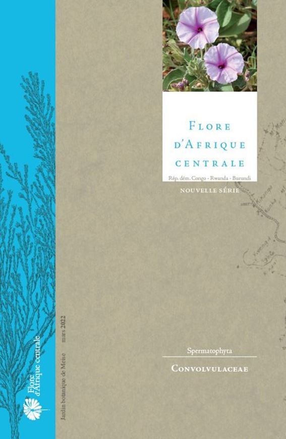 Spermatophytes.  Convolvulaceae, by Mwanga Mwanga Ithe J.-C., Marc S.M. Sosef & Ana Rita G. Simões. 2022. 59 line drawgs.17 col. pls. 254 p. gr8vo. Paper bd.