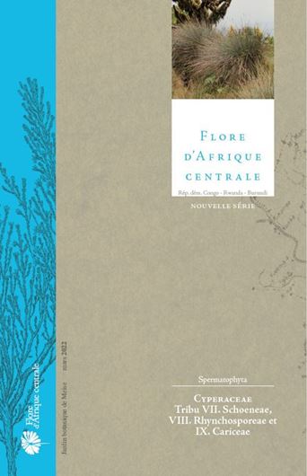 Spermatophytes.  Cyperaceae, Tribu VII. Schoeneae, VIII. Rhynchosporeae et IX. Cariceae, by I. Larridon, P. Thery & M. Reynders. 2022. 36 line figs. 32 col. photogr. 102 p. Paper bd.