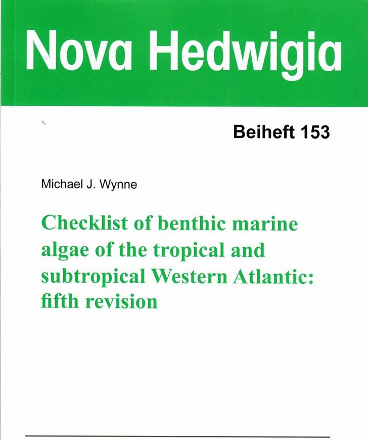 A checklist of benthic marine algae of the tropical and subtropical Western Atlantic: 5th revised  revision. 2022. (Nova Hedwigia, Beiheft 153). 2 tabs. 180 p. gr8vo. Paper bd.