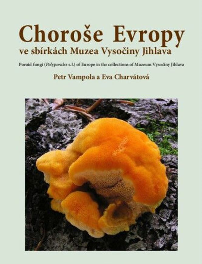 Chorose Evropy sbirkach Muzea Vysociny Jihlava (Poroid fungi (Polyporales lL.) of Europe in the collections of Muzeum Vysociny Jihlava. 2021.506 col. photogr. 728 p. 4to. Hardcover.- In Czech.