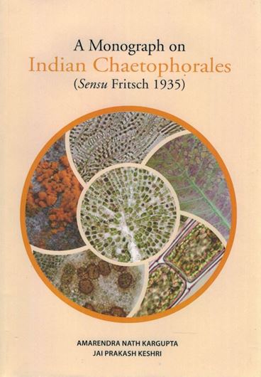 A Monograph on Indian Chaetophorales (Sensu Fritsch 1935). 2022. 99 (3 col.) pls. 239 p. gr8vo. Hardcover.