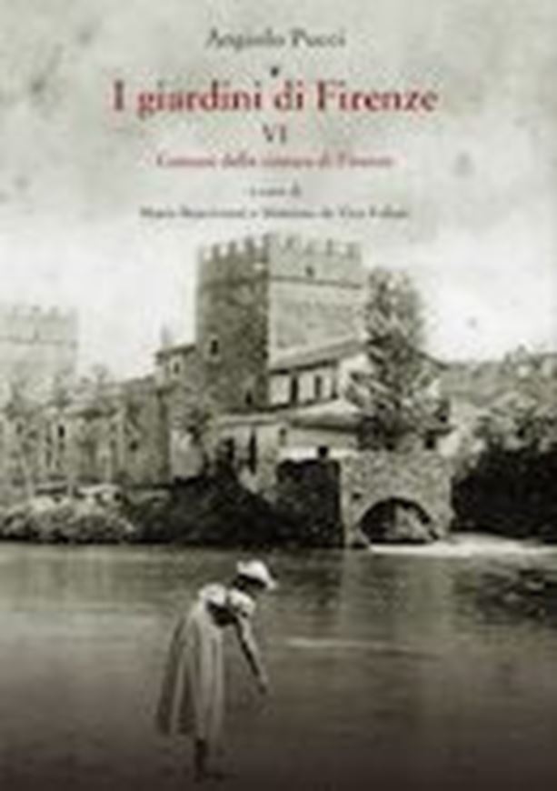 A cura di Mario Bencivenni e Massimo de Vico Fallani: I Giardini di Firenze. Volume 6: Comuni della Cintura di Firenze (Comune de Fiesolam Vaglia, San Oiero a Sieve, Barberino di Mugello, Borgo San Lorenzo, Vcchio, Dicomano, Sesto Fiorentino, Calenzano, Scandicci, Signa, Capraia e Limite, Montespertoli, San Casciano in Val de Pesa, Greve, Reggello, Rignano sull'Arno, Pontassieve, Bagno a Ripoli et