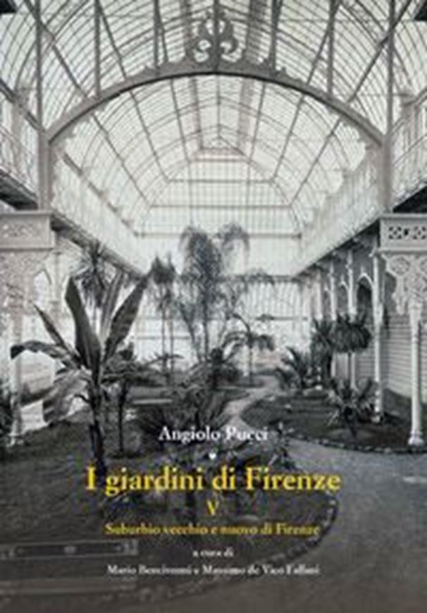 A cura di Mario Bencivenni e Massimo de Vico Fallani:  Volume 5: Suburbio vecchio e nuovo di Firenze. 2019. (Giardini  e Paesaggio, 45). 130 figs. XVIII, 440 p. gr8vo. In Italian.