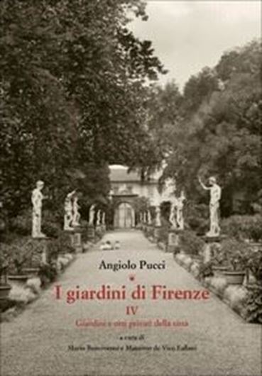 I giardini di Firenze. Volume 4: Giardini e orti privati della cittàA cura di Mario Bencivenni e Massimo de Vico Fallani.2017. (Giardini e Paesaggio, 44).  162 figs. XXX, 598 p. gr8vo. In Italian.