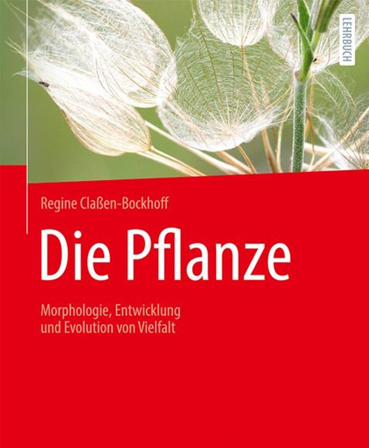 Die Pflanze. Morphologie, Entwicklung und Evolution von Vielfalt. 2023. illus. X, 906 S. 4to. Hardcover.